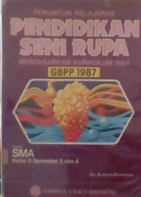 Penuntun pelajaran pendidikan seni rupa: berdasarkan kurikulum 1984 SMA : Kelas II  semester 3 dan 4